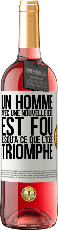 29,95 € Envoi gratuit | Vin rosé Édition ROSÉ Un homme avec une nouvelle idée est fou jusqu'à ce que l'idée triomphe Étiquette Blanche. Étiquette personnalisable Vin jeune Récolte 2025 Tempranillo