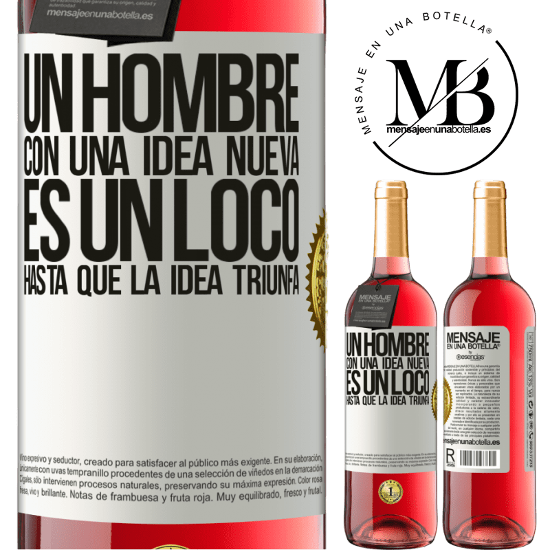 29,95 € Envío gratis | Vino Rosado Edición ROSÉ Un hombre con una idea nueva es un loco hasta que la idea triunfa Etiqueta Blanca. Etiqueta personalizable Vino joven Cosecha 2024 Tempranillo