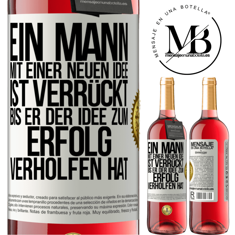 29,95 € Kostenloser Versand | Roséwein ROSÉ Ausgabe Ein Mann mit einer neuen Idee ist verrückt, bis er der Idee zum Erfolg verholfen hat Weißes Etikett. Anpassbares Etikett Junger Wein Ernte 2025 Tempranillo