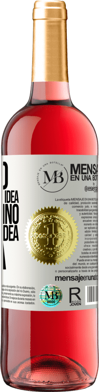 «Un uomo con una nuova idea è pazzo fino a quando l'idea trionfa» Edizione ROSÉ