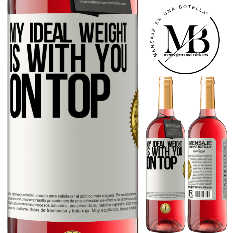 29,95 € Free Shipping | Rosé Wine ROSÉ Edition My ideal weight is with you on top White Label. Customizable label Young wine Harvest 2022 Tempranillo