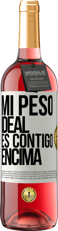 29,95 € | Vino Rosado Edición ROSÉ Mi peso ideal es contigo encima Etiqueta Blanca. Etiqueta personalizable Vino joven Cosecha 2024 Tempranillo