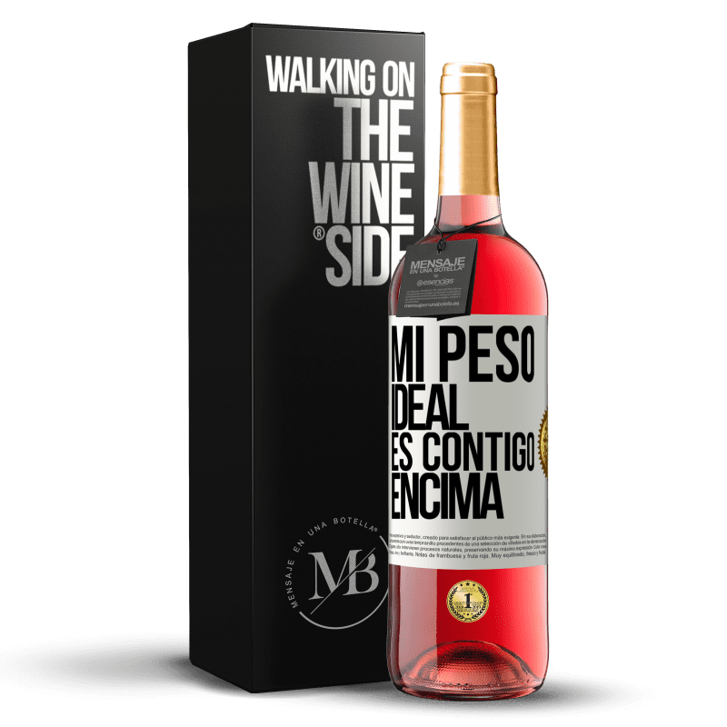 29,95 € Envío gratis | Vino Rosado Edición ROSÉ Mi peso ideal es contigo encima Etiqueta Blanca. Etiqueta personalizable Vino joven Cosecha 2024 Tempranillo