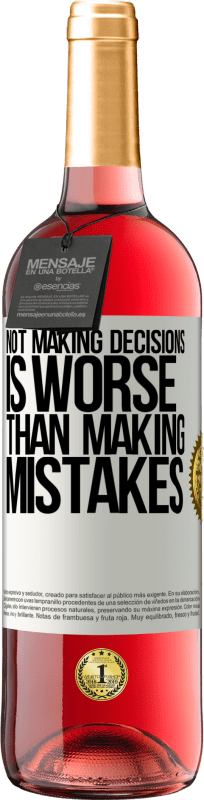 «Not making decisions is worse than making mistakes» ROSÉ Edition