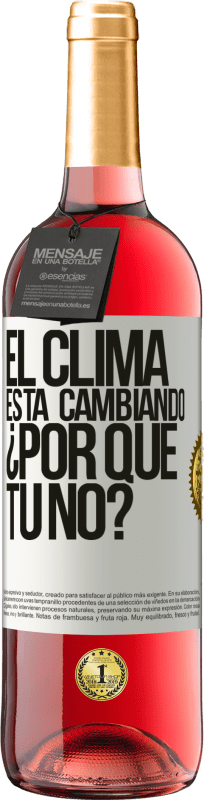 «El clima está cambiando ¿Por qué tú no?» Edición ROSÉ