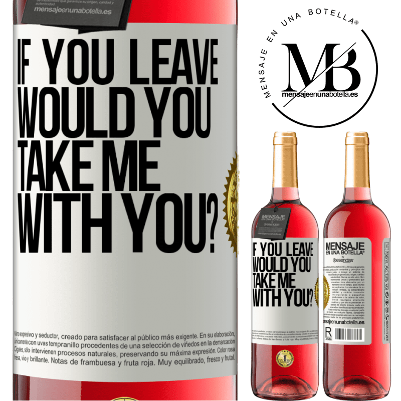 29,95 € Free Shipping | Rosé Wine ROSÉ Edition if you leave, would you take me with you? White Label. Customizable label Young wine Harvest 2021 Tempranillo