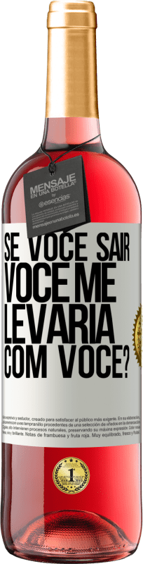 29,95 € | Vinho rosé Edição ROSÉ se você sair, você me levaria com você? Etiqueta Branca. Etiqueta personalizável Vinho jovem Colheita 2024 Tempranillo