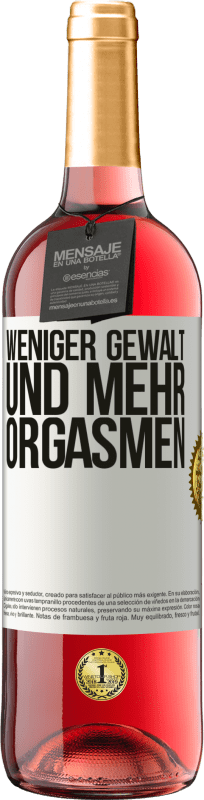 29,95 € | Roséwein ROSÉ Ausgabe Weniger Gewalt und mehr Orgasmen Weißes Etikett. Anpassbares Etikett Junger Wein Ernte 2024 Tempranillo