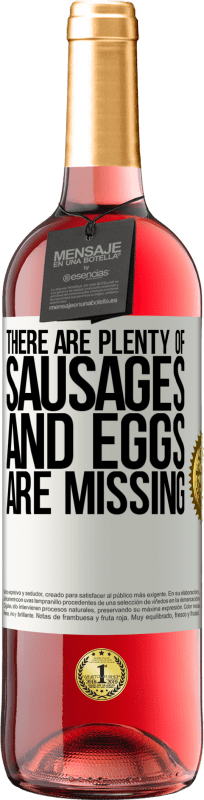 29,95 € | Rosé Wine ROSÉ Edition There are plenty of sausages and eggs are missing White Label. Customizable label Young wine Harvest 2024 Tempranillo