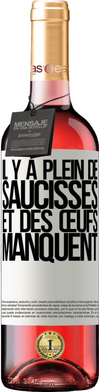 29,95 € Envoi gratuit | Vin rosé Édition ROSÉ Il y a plein de saucisses et des œufs manquent Étiquette Blanche. Étiquette personnalisable Vin jeune Récolte 2024 Tempranillo