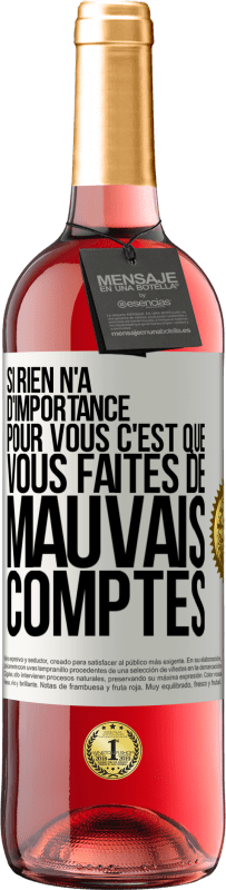 29,95 € | Vin rosé Édition ROSÉ Si rien n'a d'importance pour vous, c'est que vous faites de mauvais comptes Étiquette Blanche. Étiquette personnalisable Vin jeune Récolte 2024 Tempranillo