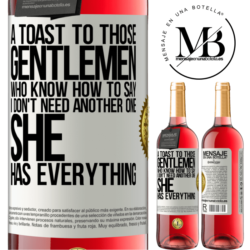29,95 € Free Shipping | Rosé Wine ROSÉ Edition A toast to those gentlemen who know how to say I don't need another one, she has everything White Label. Customizable label Young wine Harvest 2021 Tempranillo