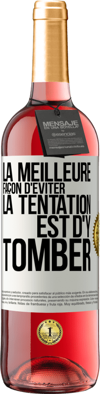 29,95 € | Vin rosé Édition ROSÉ La meilleure façon d'éviter la tentation est d'y tomber Étiquette Blanche. Étiquette personnalisable Vin jeune Récolte 2024 Tempranillo