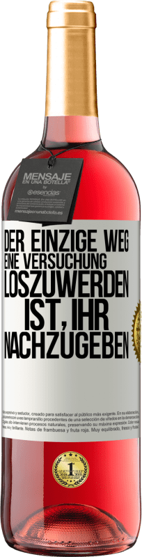 29,95 € | Roséwein ROSÉ Ausgabe Der einzige Weg, eine Versuchung loszuwerden, ist, ihr nachzugeben Weißes Etikett. Anpassbares Etikett Junger Wein Ernte 2024 Tempranillo