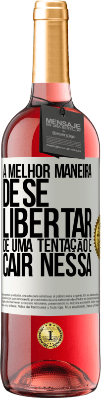 29,95 € | Vinho rosé Edição ROSÉ A melhor maneira de se libertar de uma tentação é cair nessa Etiqueta Branca. Etiqueta personalizável Vinho jovem Colheita 2024 Tempranillo