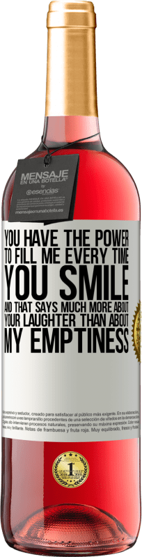 29,95 € | Rosé Wine ROSÉ Edition You have the power to fill me every time you smile, and that says much more about your laughter than about my emptiness White Label. Customizable label Young wine Harvest 2023 Tempranillo