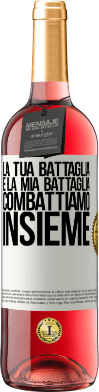 29,95 € | Vino rosato Edizione ROSÉ La tua battaglia è la mia battaglia. Combattiamo insieme Etichetta Bianca. Etichetta personalizzabile Vino giovane Raccogliere 2025 Tempranillo