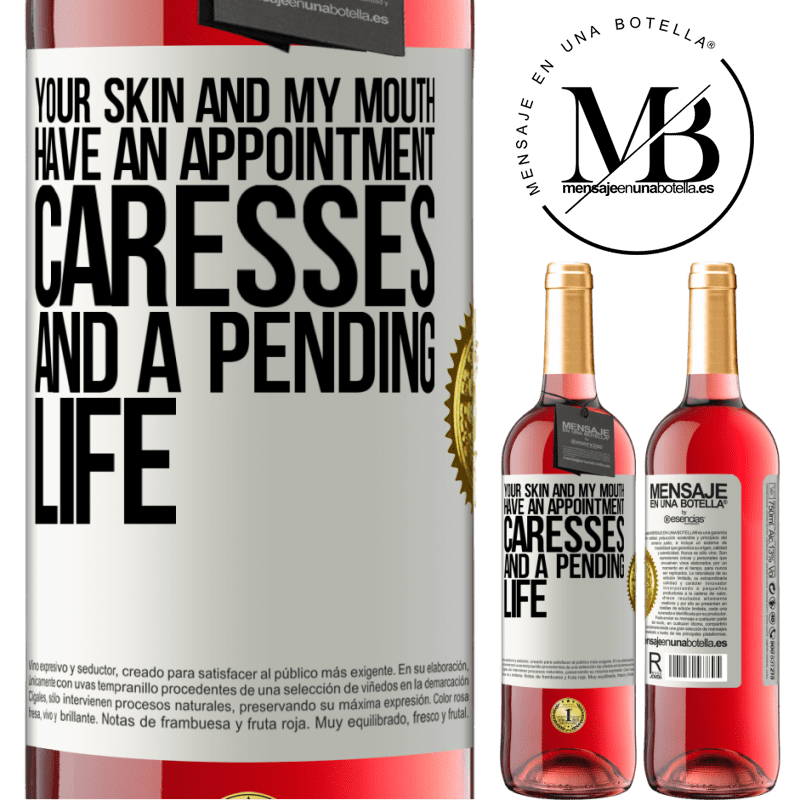 29,95 € Free Shipping | Rosé Wine ROSÉ Edition Your skin and my mouth have an appointment, caresses, and a pending life White Label. Customizable label Young wine Harvest 2021 Tempranillo