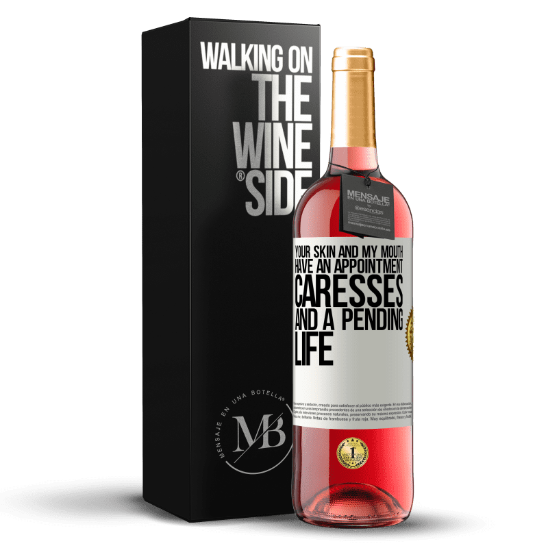 29,95 € Free Shipping | Rosé Wine ROSÉ Edition Your skin and my mouth have an appointment, caresses, and a pending life White Label. Customizable label Young wine Harvest 2022 Tempranillo
