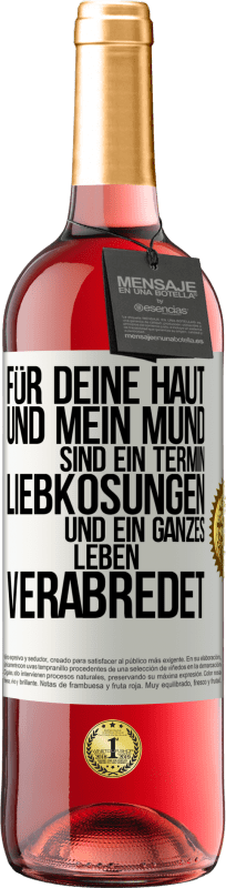 29,95 € | Roséwein ROSÉ Ausgabe Für deine Haut und mein Mund sind ein Termin, Liebkosungen und ein ganzes Leben verabredet Weißes Etikett. Anpassbares Etikett Junger Wein Ernte 2025 Tempranillo