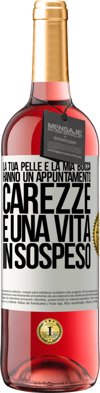 29,95 € | Vino rosato Edizione ROSÉ La tua pelle e la mia bocca hanno un appuntamento, carezze e una vita in sospeso Etichetta Bianca. Etichetta personalizzabile Vino giovane Raccogliere 2024 Tempranillo