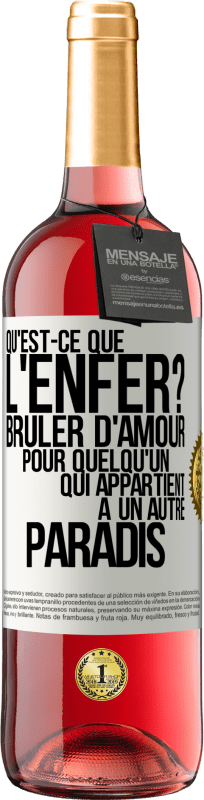 29,95 € | Vin rosé Édition ROSÉ Qu'est-ce que l'enfer? Brûler d'amour pour quelqu'un qui appartient à un autre paradis Étiquette Blanche. Étiquette personnalisable Vin jeune Récolte 2025 Tempranillo