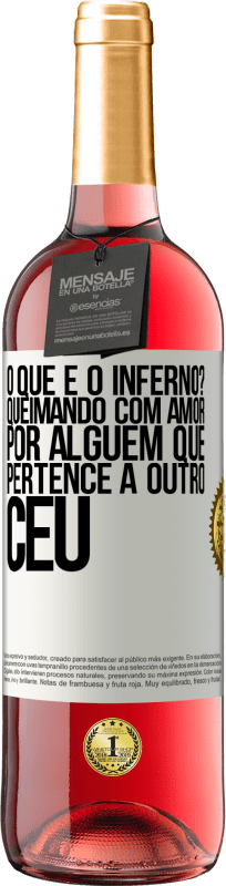 29,95 € | Vinho rosé Edição ROSÉ o que é o inferno? Queimando com amor por alguém que pertence a outro céu Etiqueta Branca. Etiqueta personalizável Vinho jovem Colheita 2024 Tempranillo