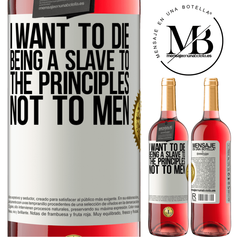 24,95 € Free Shipping | Rosé Wine ROSÉ Edition I want to die being a slave to the principles, not to men White Label. Customizable label Young wine Harvest 2021 Tempranillo