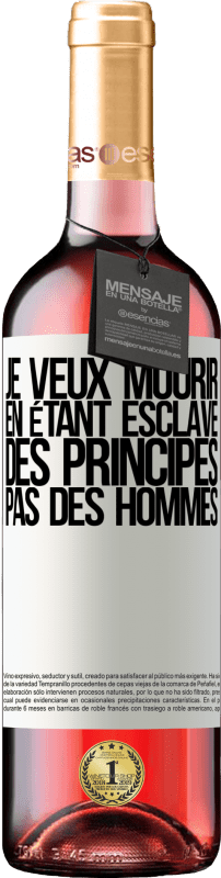 «Je veux mourir en étant esclave des principes, pas des hommes» Édition ROSÉ