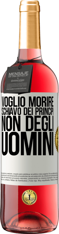 29,95 € | Vino rosato Edizione ROSÉ Voglio morire schiavo dei principi, non degli uomini Etichetta Bianca. Etichetta personalizzabile Vino giovane Raccogliere 2024 Tempranillo