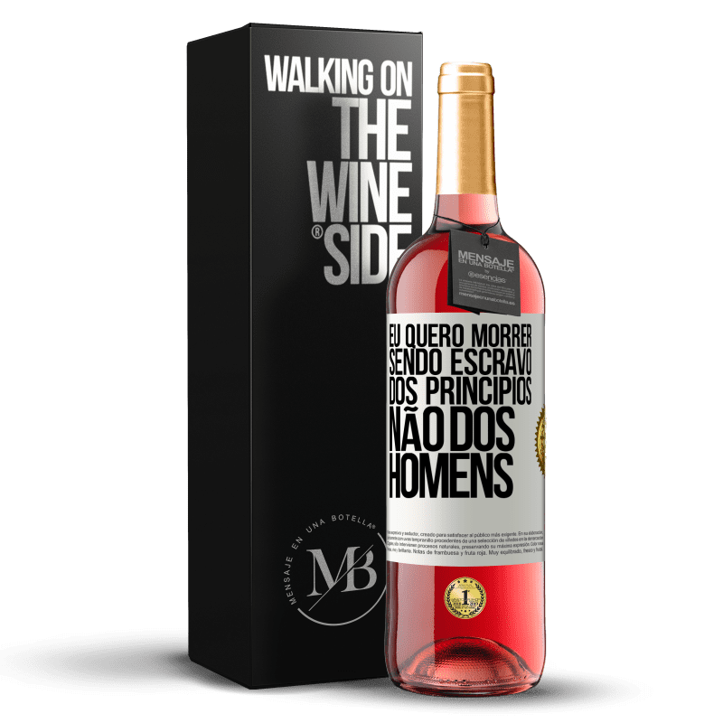 29,95 € Envio grátis | Vinho rosé Edição ROSÉ Eu quero morrer sendo escravo dos princípios, não dos homens Etiqueta Branca. Etiqueta personalizável Vinho jovem Colheita 2024 Tempranillo