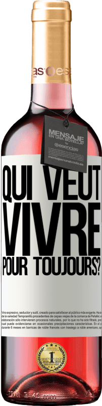 «qui veut vivre pour toujours?» Édition ROSÉ