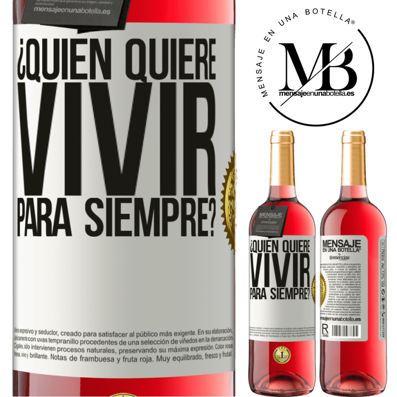 29,95 € Envío gratis | Vino Rosado Edición ROSÉ ¿Quién quiere vivir para siempre? Etiqueta Blanca. Etiqueta personalizable Vino joven Cosecha 2023 Tempranillo