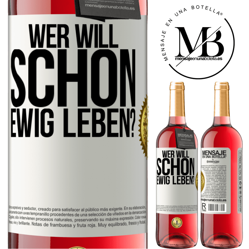 29,95 € Kostenloser Versand | Roséwein ROSÉ Ausgabe Wer will schon ewig leben? Weißes Etikett. Anpassbares Etikett Junger Wein Ernte 2023 Tempranillo