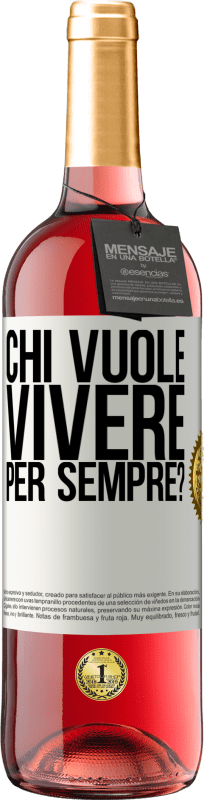 29,95 € | Vino rosato Edizione ROSÉ chi vuole vivere per sempre? Etichetta Bianca. Etichetta personalizzabile Vino giovane Raccogliere 2024 Tempranillo