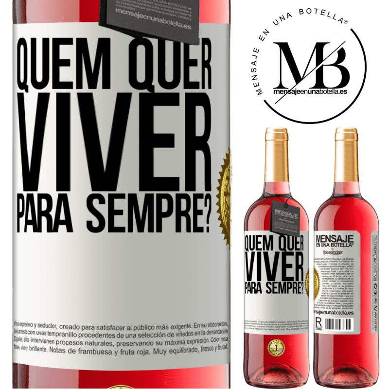 29,95 € Envio grátis | Vinho rosé Edição ROSÉ quem quer viver para sempre? Etiqueta Branca. Etiqueta personalizável Vinho jovem Colheita 2023 Tempranillo