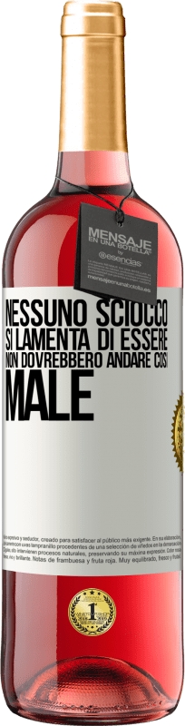 29,95 € | Vino rosato Edizione ROSÉ Nessuno sciocco si lamenta di essere. Non dovrebbero andare così male Etichetta Bianca. Etichetta personalizzabile Vino giovane Raccogliere 2023 Tempranillo