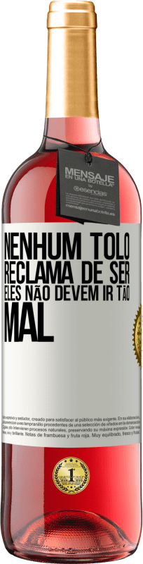 29,95 € | Vinho rosé Edição ROSÉ Nenhum tolo reclama de ser. Eles não devem ir tão mal Etiqueta Branca. Etiqueta personalizável Vinho jovem Colheita 2024 Tempranillo