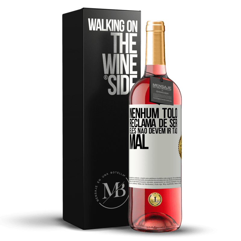 29,95 € Envio grátis | Vinho rosé Edição ROSÉ Nenhum tolo reclama de ser. Eles não devem ir tão mal Etiqueta Branca. Etiqueta personalizável Vinho jovem Colheita 2025 Tempranillo