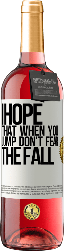 29,95 € Бесплатная доставка | Розовое вино Издание ROSÉ Я надеюсь, что когда ты прыгаешь, не бойся падения Белая этикетка. Настраиваемая этикетка Молодое вино Урожай 2023 Tempranillo