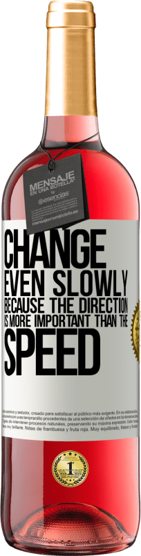 29,95 € Free Shipping | Rosé Wine ROSÉ Edition Change, even slowly, because the direction is more important than the speed White Label. Customizable label Young wine Harvest 2025 Tempranillo