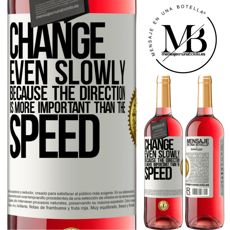 29,95 € Free Shipping | Rosé Wine ROSÉ Edition Change, even slowly, because the direction is more important than the speed White Label. Customizable label Young wine Harvest 2022 Tempranillo