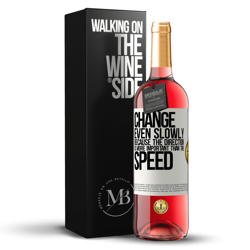24,95 € Free Shipping | Rosé Wine ROSÉ Edition Change, even slowly, because the direction is more important than the speed White Label. Customizable label Young wine Harvest 2021 Tempranillo