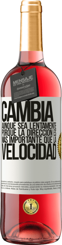 29,95 € | Vino Rosado Edición ROSÉ Cambia, aunque sea lentamente, porque la dirección es más importante que la velocidad Etiqueta Blanca. Etiqueta personalizable Vino joven Cosecha 2024 Tempranillo