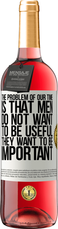 29,95 € | 桃红葡萄酒 ROSÉ版 我们这个时代的问题是男人不想有用，但很重要 白标. 可自定义的标签 青年酒 收成 2025 Tempranillo