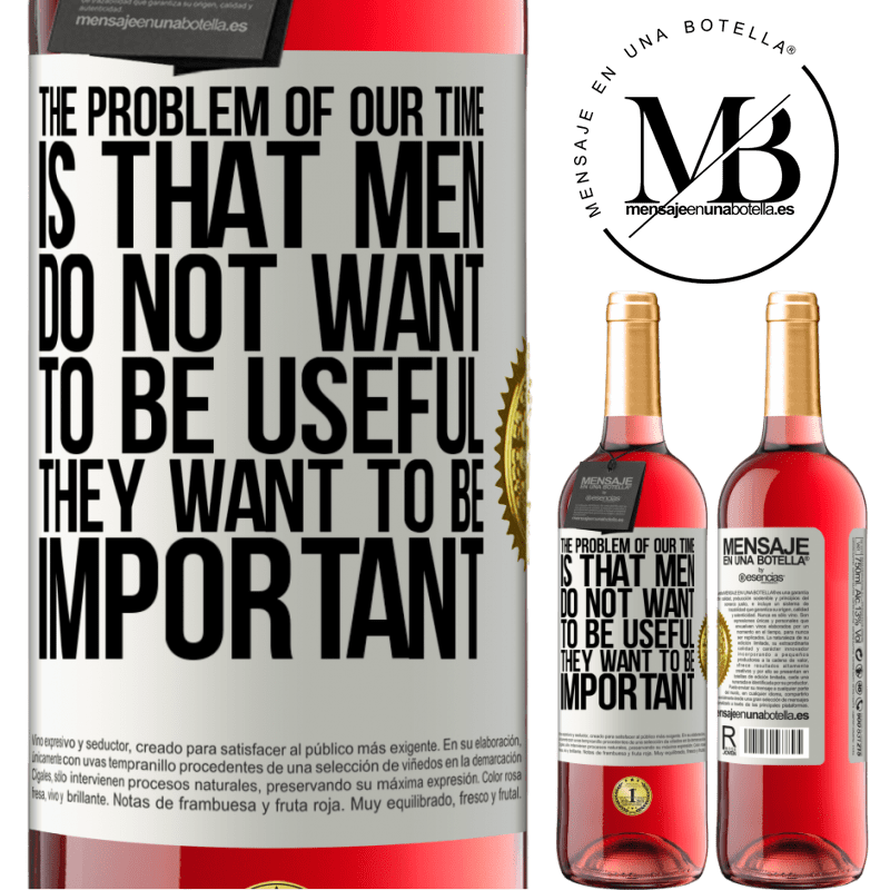 29,95 € Free Shipping | Rosé Wine ROSÉ Edition The problem of our age is that men do not want to be useful, but important White Label. Customizable label Young wine Harvest 2022 Tempranillo