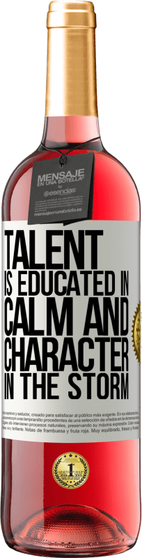 «Talent is educated in calm and character in the storm» ROSÉ Edition