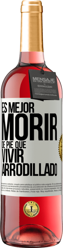 29,95 € | Vino Rosado Edición ROSÉ Es mejor morir de pie que vivir arrodillado Etiqueta Blanca. Etiqueta personalizable Vino joven Cosecha 2024 Tempranillo