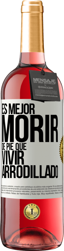 29,95 € Envío gratis | Vino Rosado Edición ROSÉ Es mejor morir de pie que vivir arrodillado Etiqueta Blanca. Etiqueta personalizable Vino joven Cosecha 2025 Tempranillo
