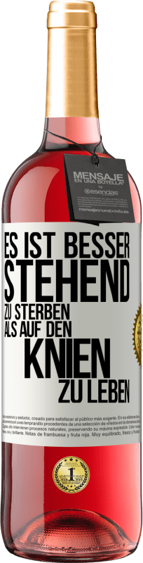 29,95 € Kostenloser Versand | Roséwein ROSÉ Ausgabe Es ist besser stehend zu sterben, als auf den Knien zu leben Weißes Etikett. Anpassbares Etikett Junger Wein Ernte 2024 Tempranillo